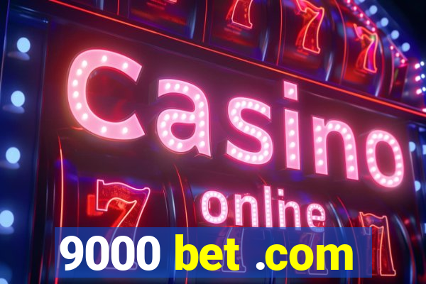 9000 bet .com